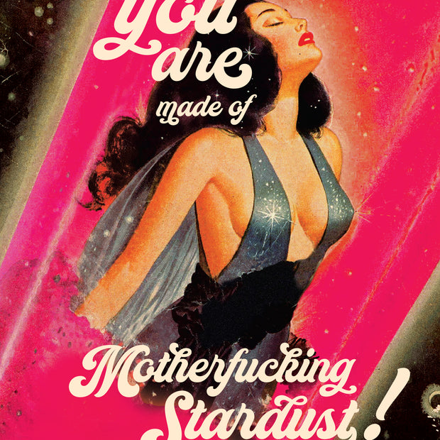 gr10 You are made of Motherfucking Stardust
