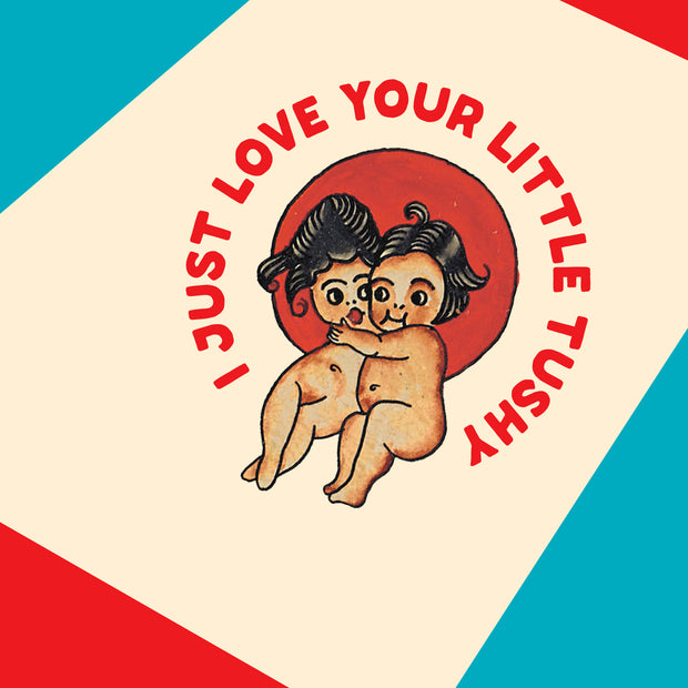 TUSHY love card