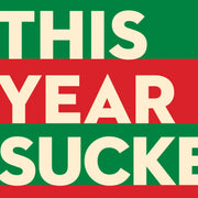 THIS YEAR SUCKED! holiday card