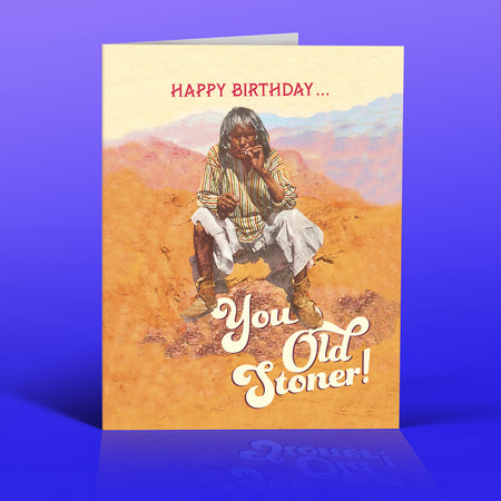 YOU Old Stoner! birthday card