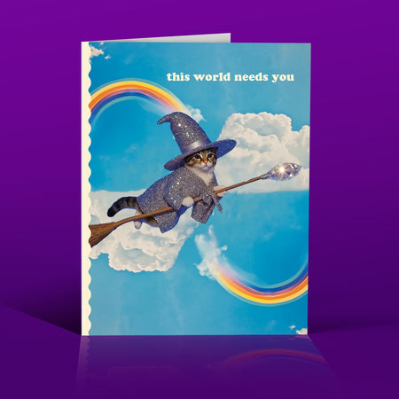 WITCHY CAT this world needs you! a card for ALL occasions