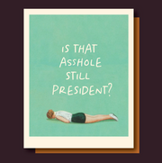 STILL PRESIDENT? funny political card