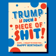 TRUMP IS A PIECE of... political, birthday, funny