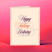 HAPPY FUCKING BIRTHDAY