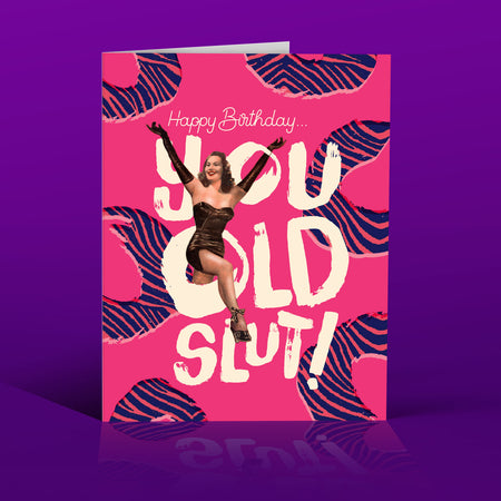 OLD SLUT!